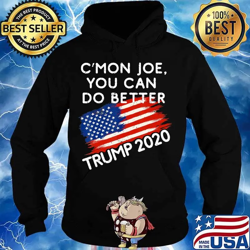 Trump 2020 c'mon joe you can do better joe flag s Hoodie