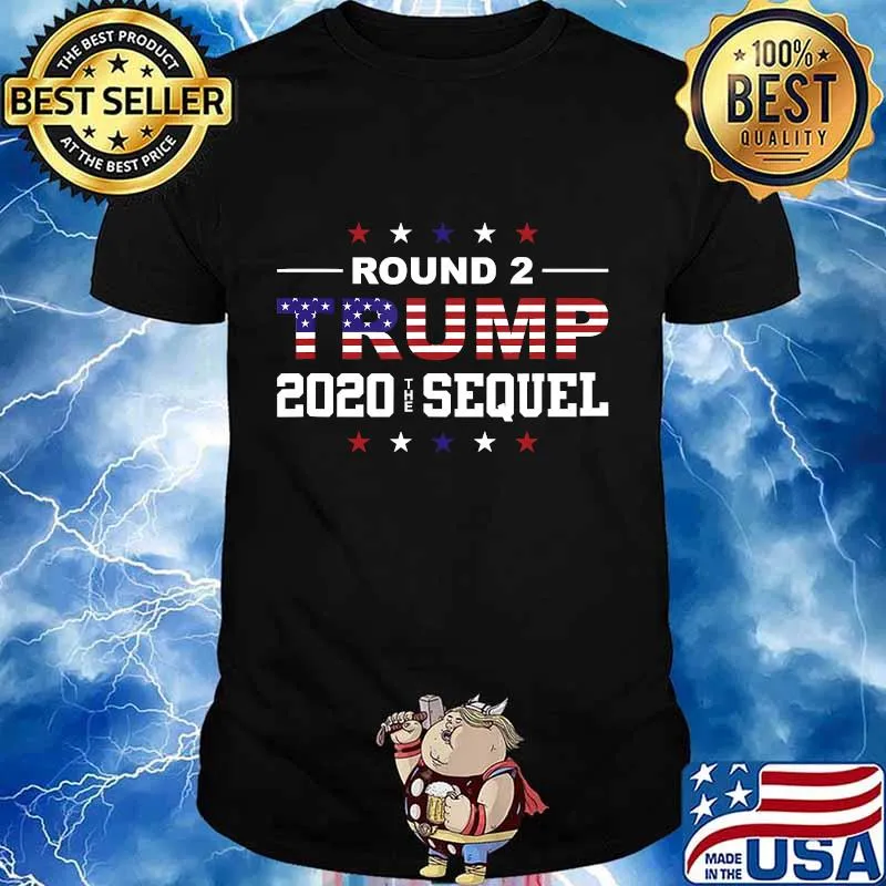 Trump 2020 Round 2 The Sequel Elections 2020 Vote Trump Gift T-Shirt