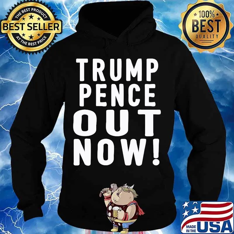 Trump Pence out now - I'm With Her T-Shirt Hoodie