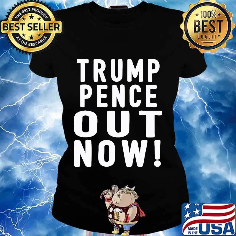 Trump Pence out now - I'm With Her T-Shirt Ladies tee