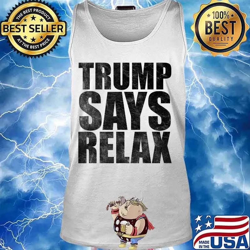 Trump Says Relax Funny Pro Donald Trump 80s T-Shirt Tank top