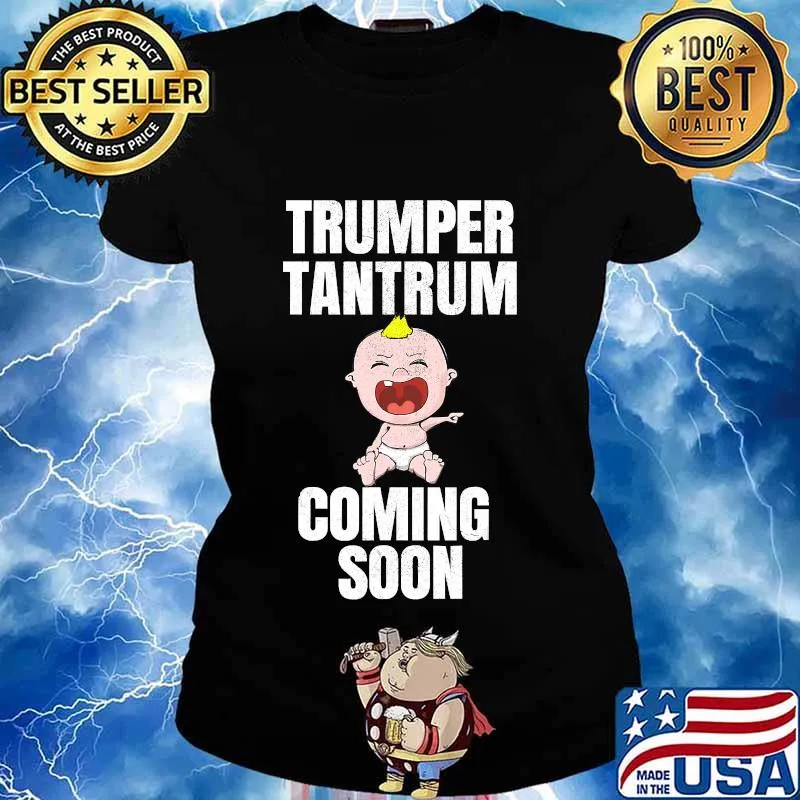 Trumper tantrum coming soon baby s Ladies tee