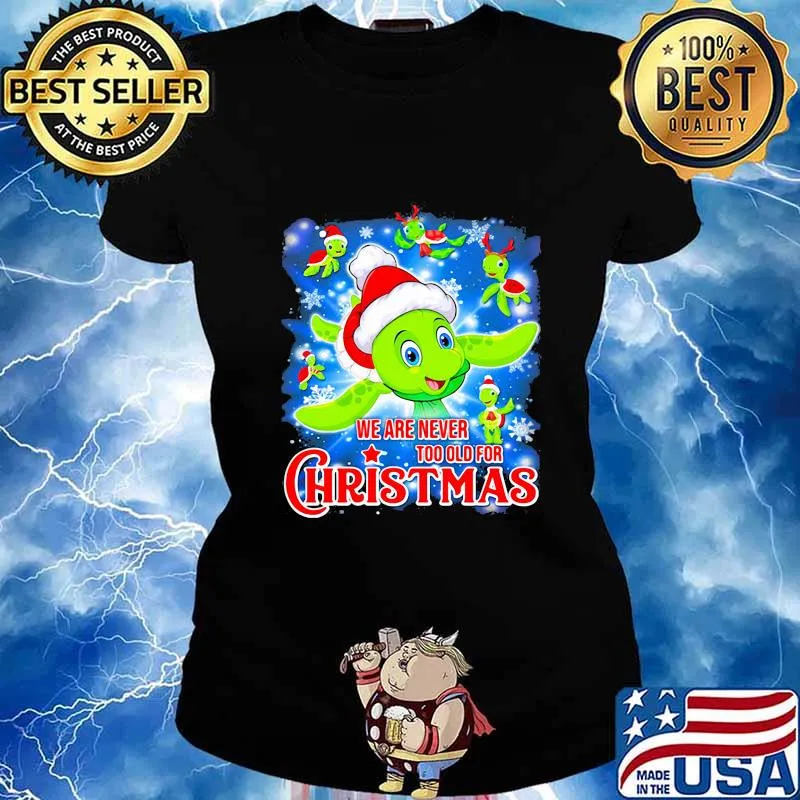 Turtle we are never too old for christmas s Ladies tee