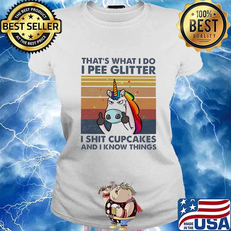 Unicorn that's what i do i pee glitter i shit cupcakes and i know things vintage retro s Ladies tee