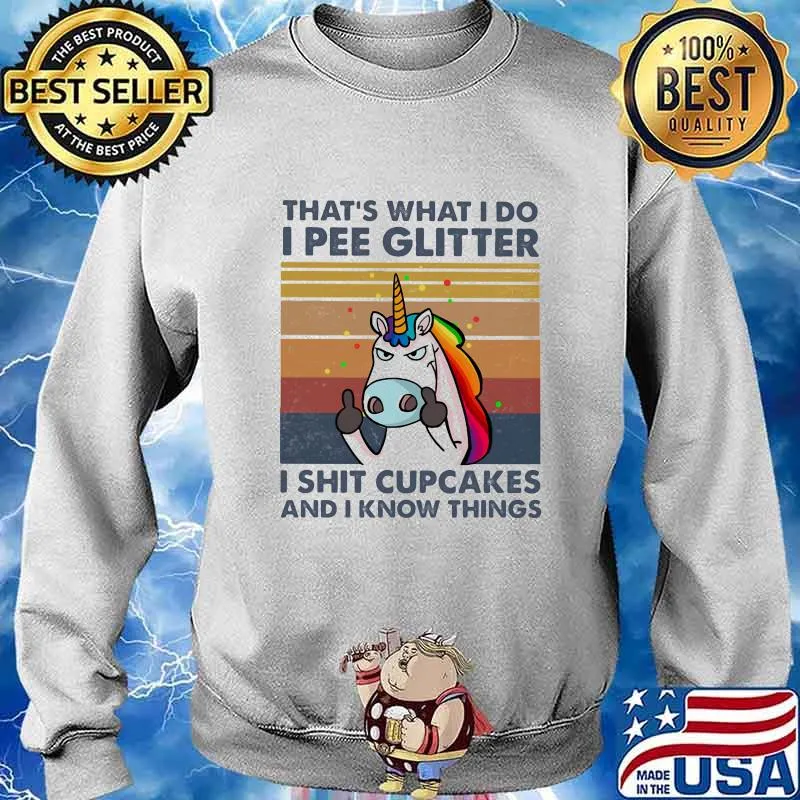 Unicorn that's what i do i pee glitter i shit cupcakes and i know things vintage retro s Sweater
