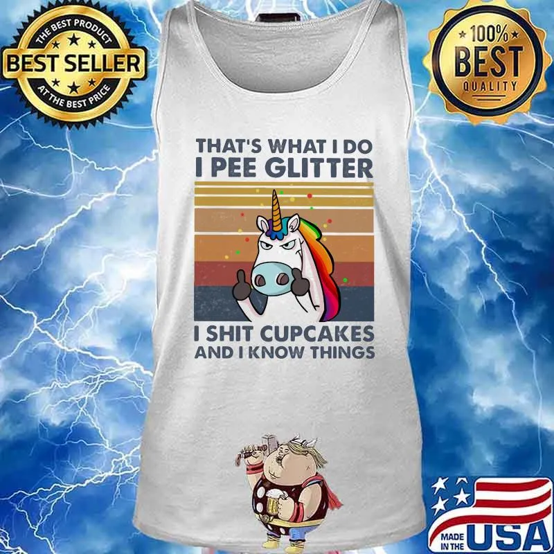 Unicorn that's what i do i pee glitter i shit cupcakes and i know things vintage retro s Tank top