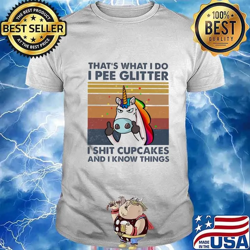 Unicorn that's what i do i pee glitter i shit cupcakes and i know things vintage retro shirt