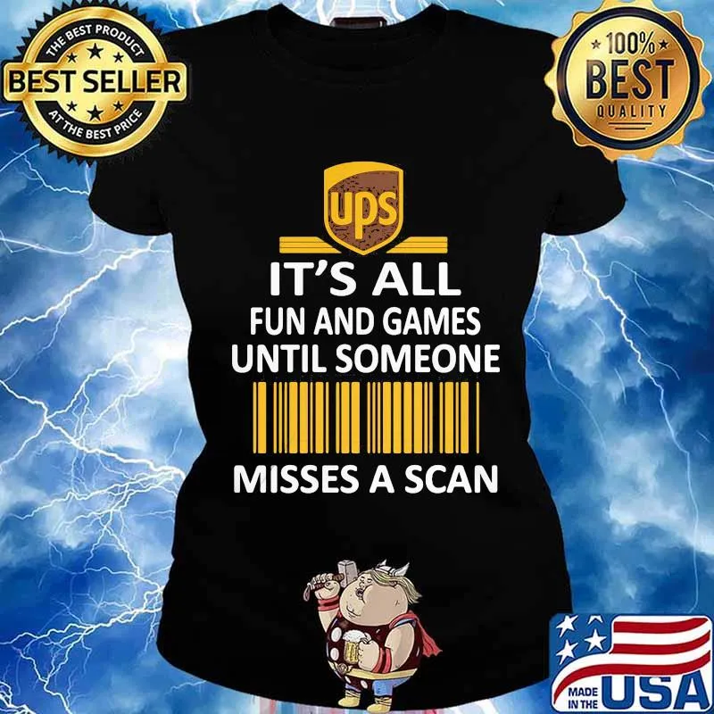 Ups it's all fun and games until someone misses a scan s Ladies tee