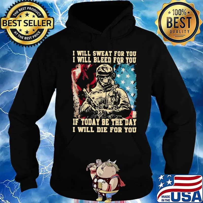 Veteran i will swear for you i will bleed for you if today be the day i will die for you american flag s Hoodie