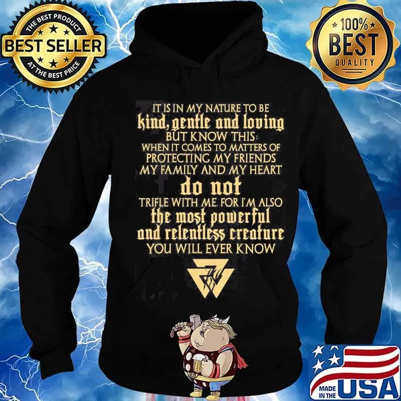 Vikings it is in my nature to be kind gentle and loving but know this when it comes to matters of protecting my friends my family and my heart s Hoodie