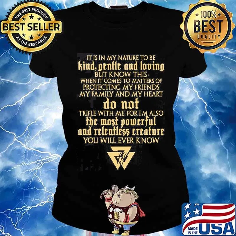 Vikings it is in my nature to be kind gentle and loving but know this when it comes to matters of protecting my friends my family and my heart s Ladies tee