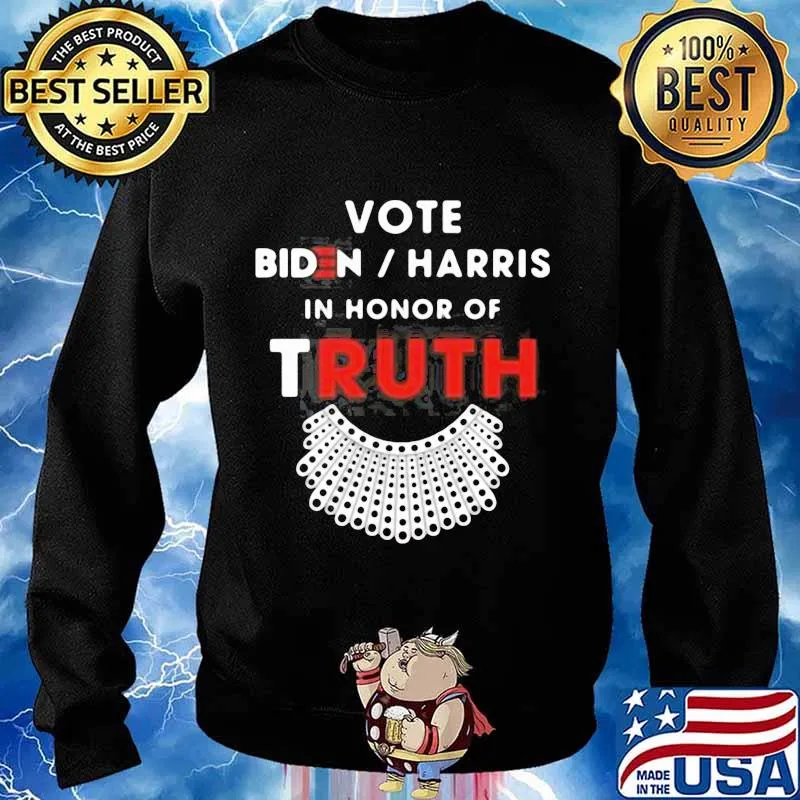 Vote biden harris in honor of truth s Sweater