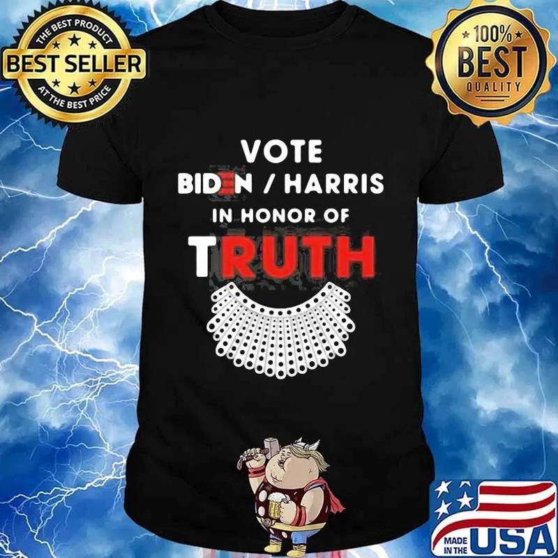 Vote biden harris in honor of truth shirt