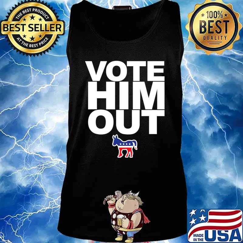 Vote Him Out - Democrats T-Shirt Tank top