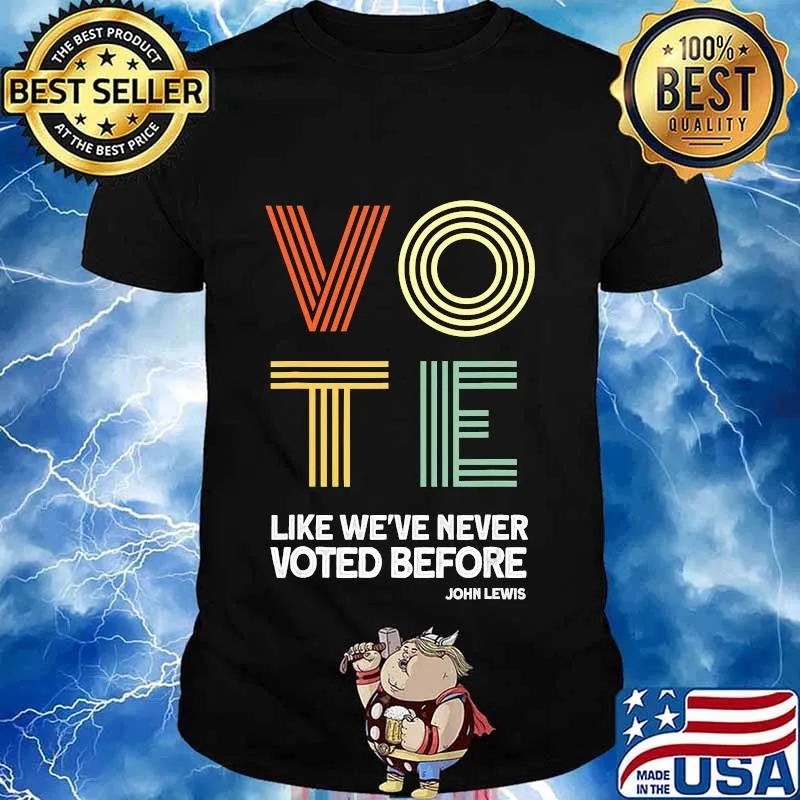 Vote John Lewis Quote Like We've Never Voted Before T-Shirt