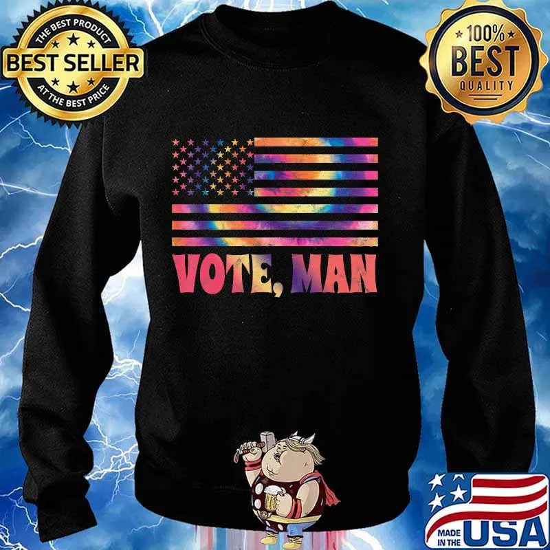 Vote, Man! Cool Fun Retro Hippy Tie Dye Election USA Flag T-Shirt Sweater
