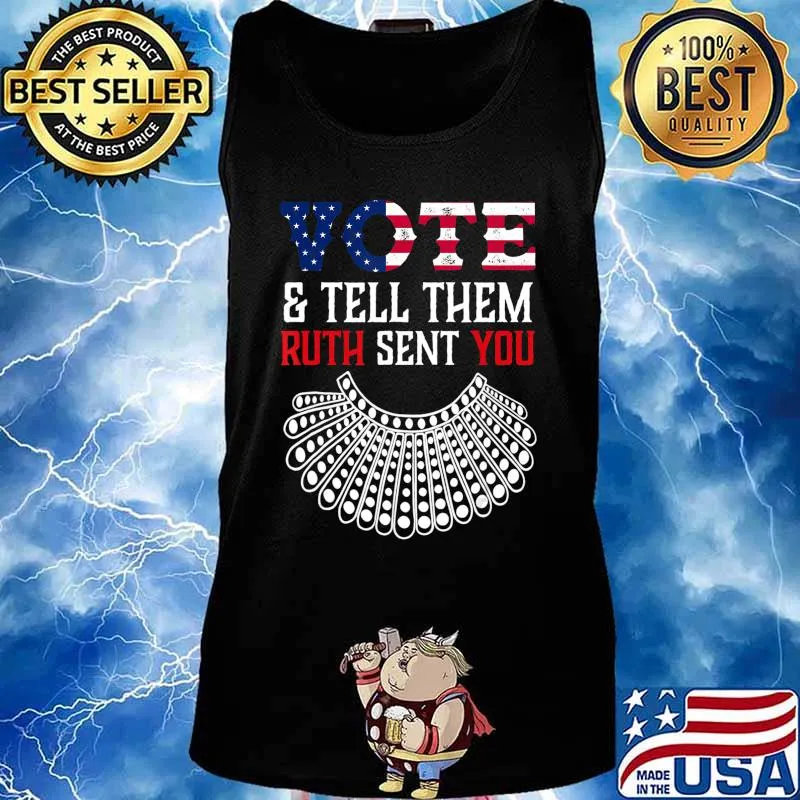 Vote & Tell Them Ruth Sent You Election 2020 T-Shirt Tank top