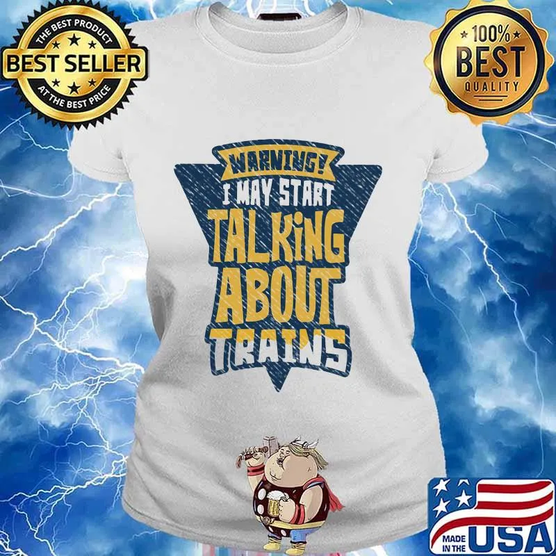 Warning i may start talking about trains s Ladies tee