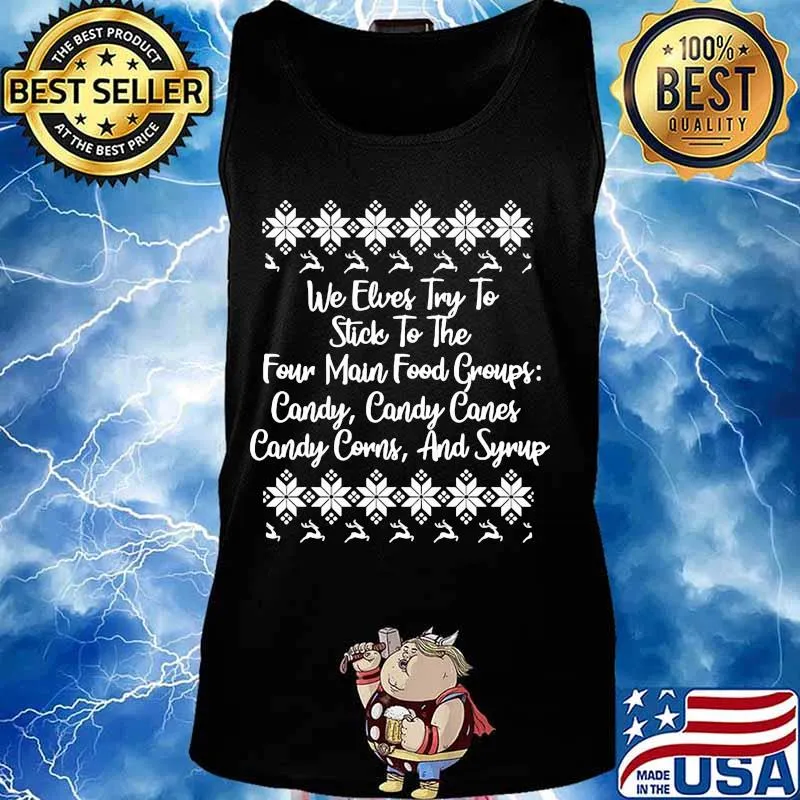 We elves try to stick to the four main food group candy ugly christmas s Tank top