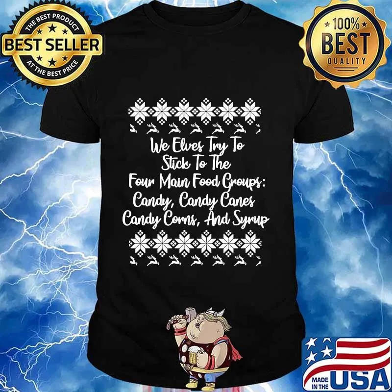 We elves try to stick to the four main food group candy ugly christmas shirt