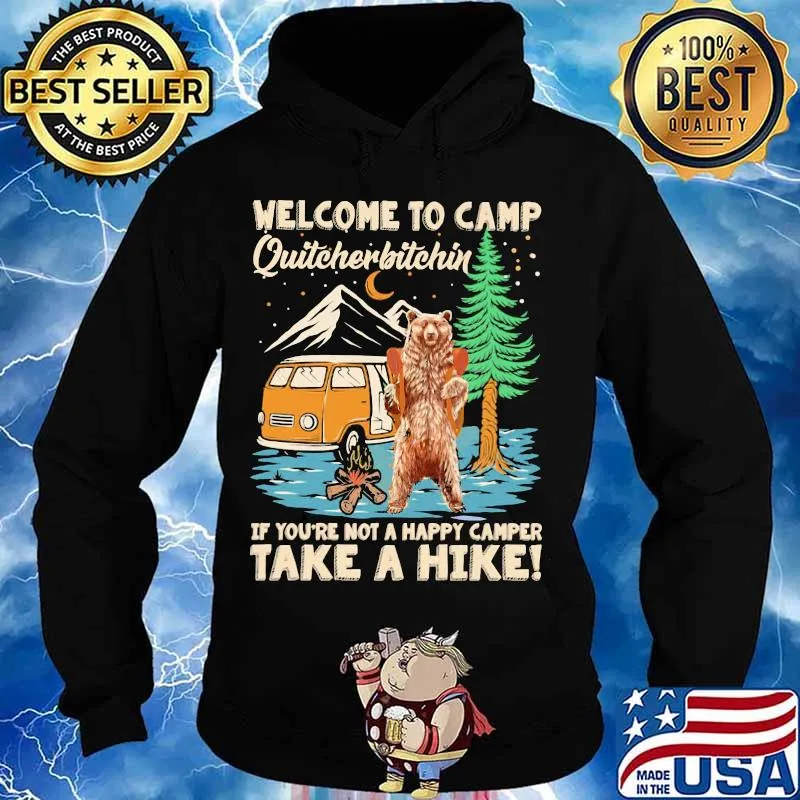 Welcome to camp quitcherbitchin if you're not a happy camper take a hike bear s Hoodie