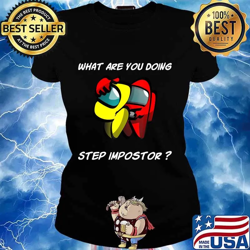 What are you doing step imposter among costume game us s Ladies tee