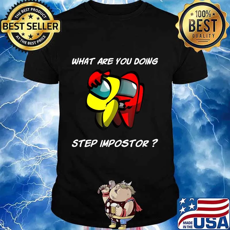 What are you doing step imposter among costume game us shirt