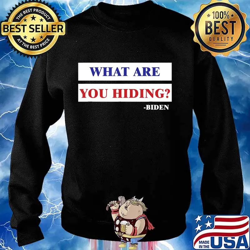 What Are You Hiding. US Biden 2020 Shirt Sweater
