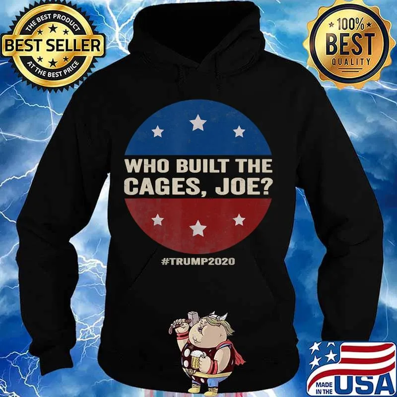 Who built the cages joe funny 2020 presidential debate s Hoodie