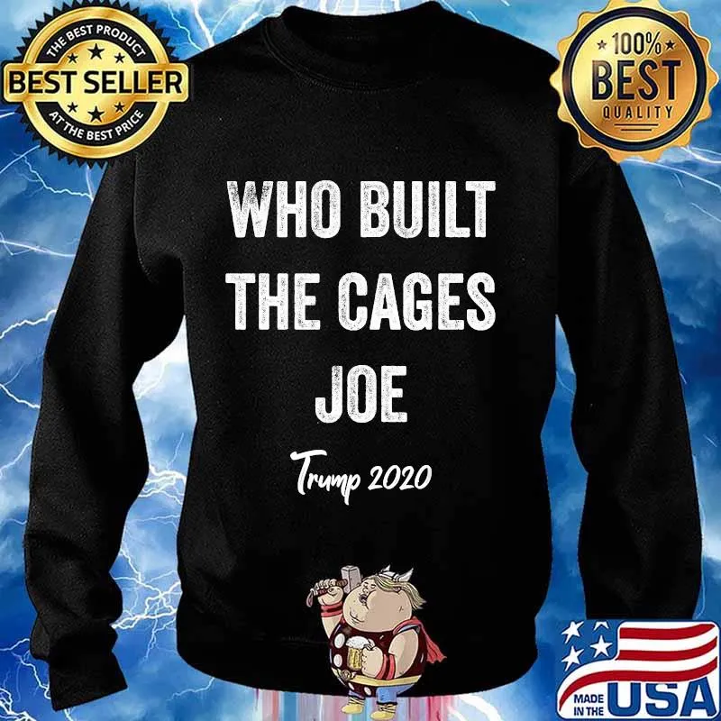 Who Built The Cages Joe Trump 2020 Shirt Sweater