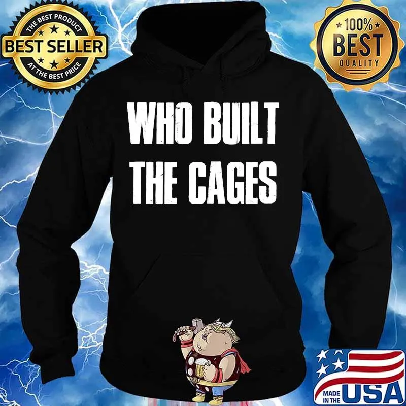 Who Built The Cages Trump Quote 2020 Presidential Debate Shirt Hoodie