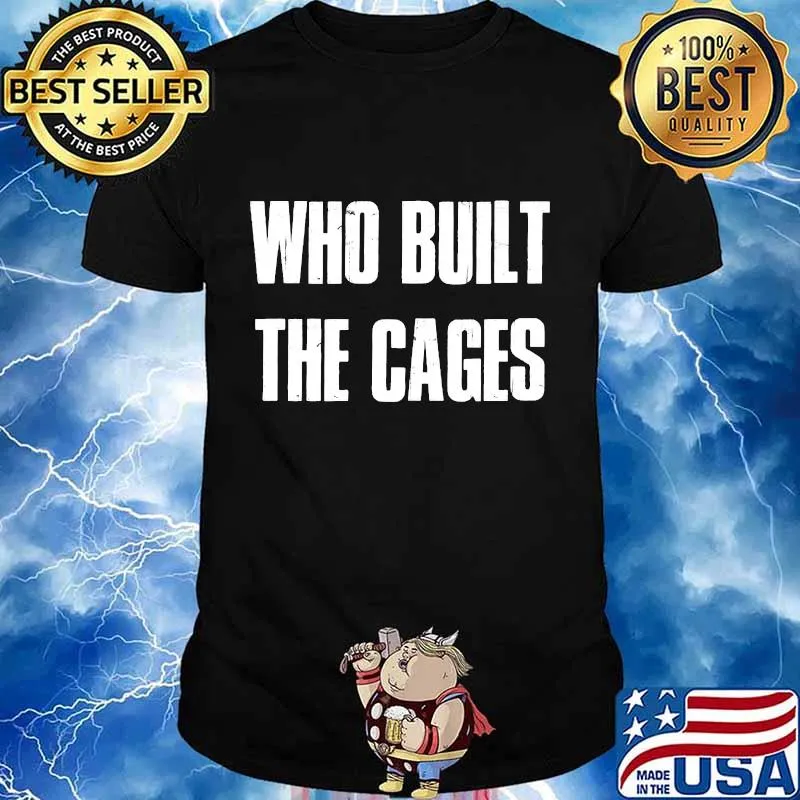 Who Built The Cages Trump Quote 2020 Presidential Debate Shirt