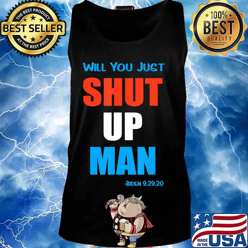 Will you jusst Shut Up Man Biden 9.29.20 T-Shirt Tank top
