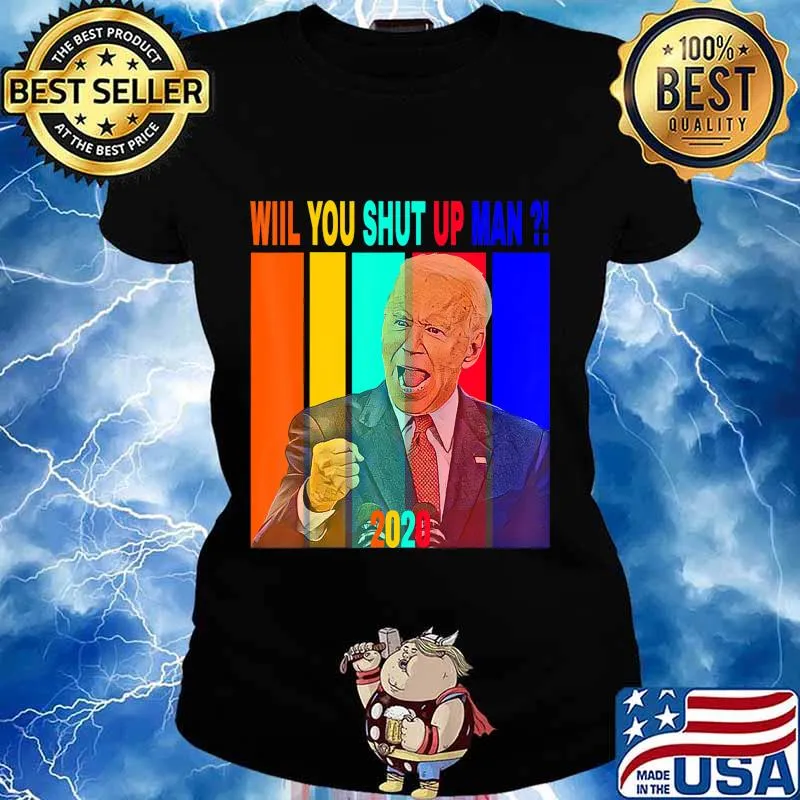 Will you just shut up man 2020 Biden vintage T-Shirt Ladies tee