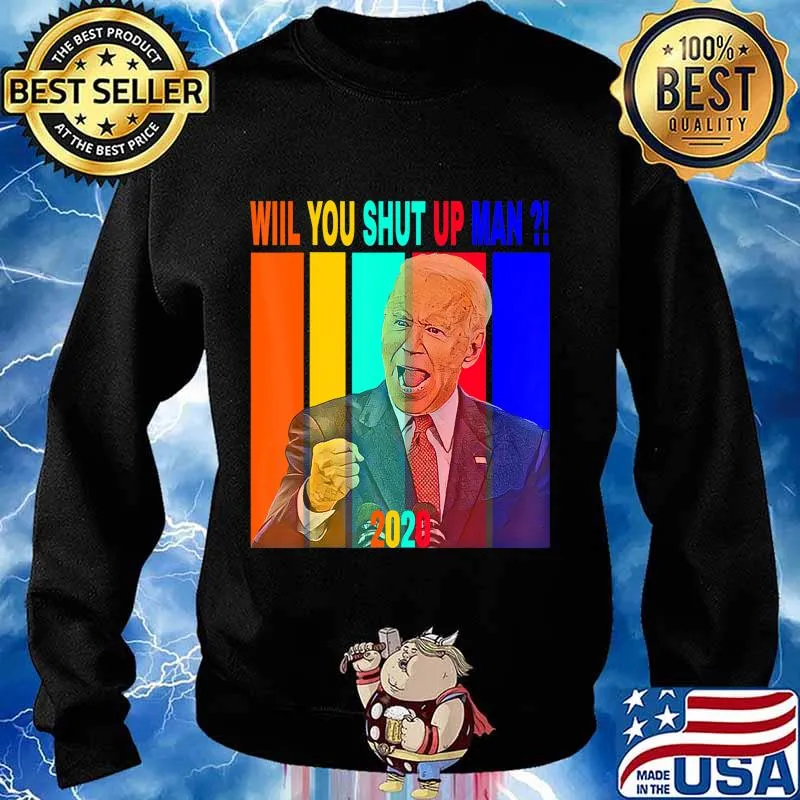 Will you just shut up man 2020 Biden vintage T-Shirt Sweater