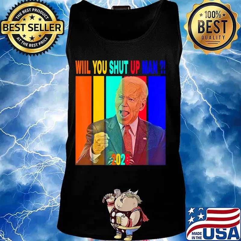 Will you just shut up man 2020 Biden vintage T-Shirt Tank top