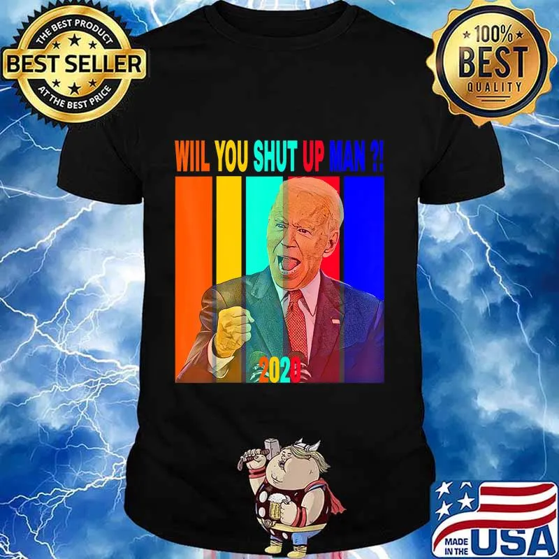 Will you just shut up man 2020 Biden vintage T-Shirt