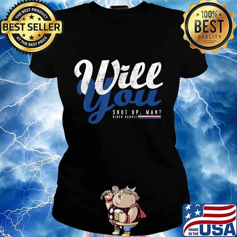 Will You Shut Up Man Biden Harris Political Debate Shirt Ladies tee