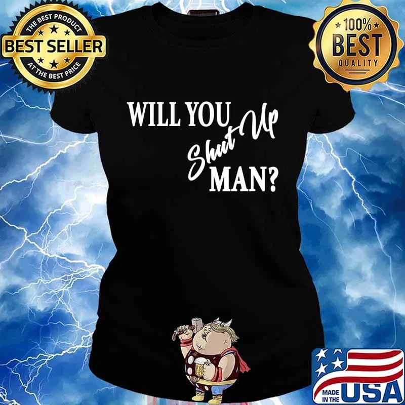 Will You Shut Up Man Shirt, Biden Presidential Debate 2020 T-Shirt Ladies tee