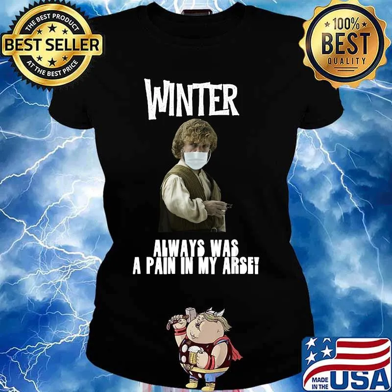 Winter Pain in the Arse Funny Humorous T-Shirt Ladies tee