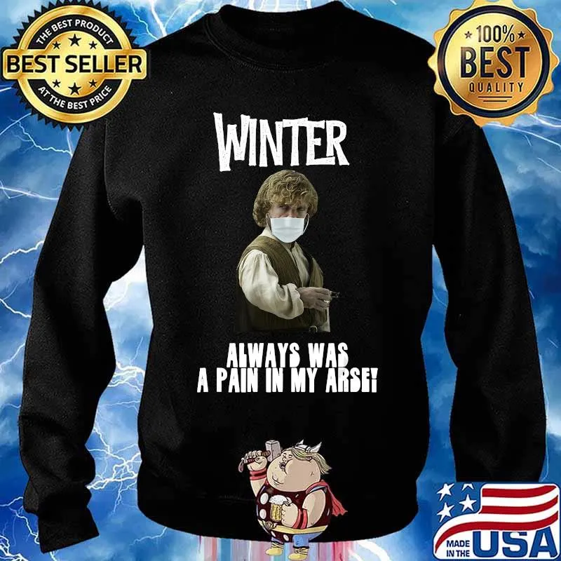 Winter Pain in the Arse Funny Humorous T-Shirt Sweater