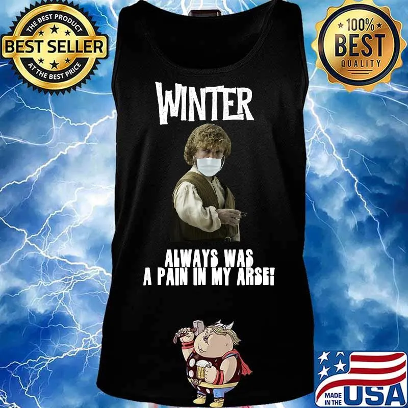 Winter Pain in the Arse Funny Humorous T-Shirt Tank top