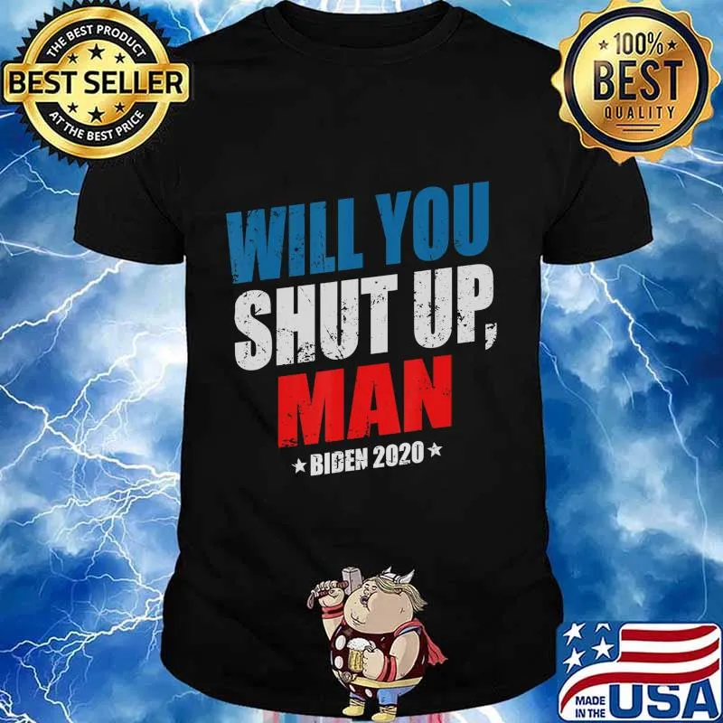 Would You Shut Up Man Funny Biden Presidential Debate 2020 T-Shirt