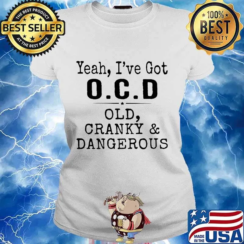 Yeah i've got ocd old cranky and dangerous 2020 s Ladies tee