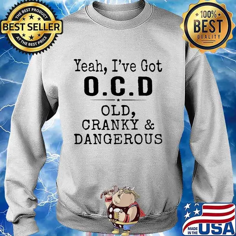 Yeah i've got ocd old cranky and dangerous 2020 s Sweater