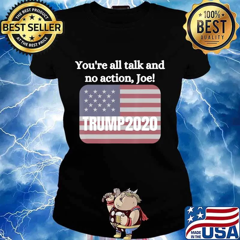 You're All Talk And No Action Joe Trump 2020 American Flag Shirt Ladies tee