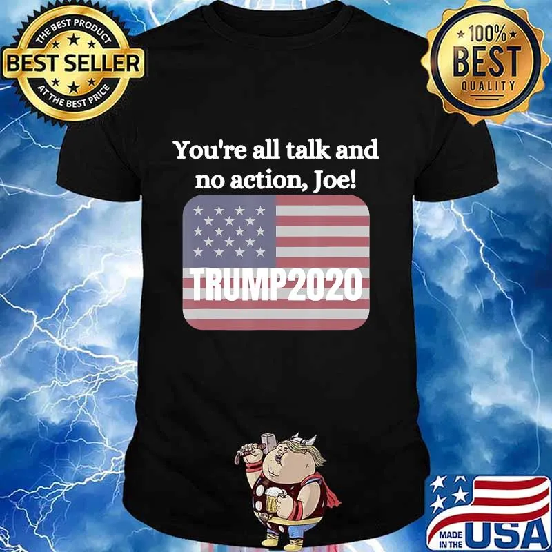 You're All Talk And No Action Joe Trump 2020 American Flag Shirt