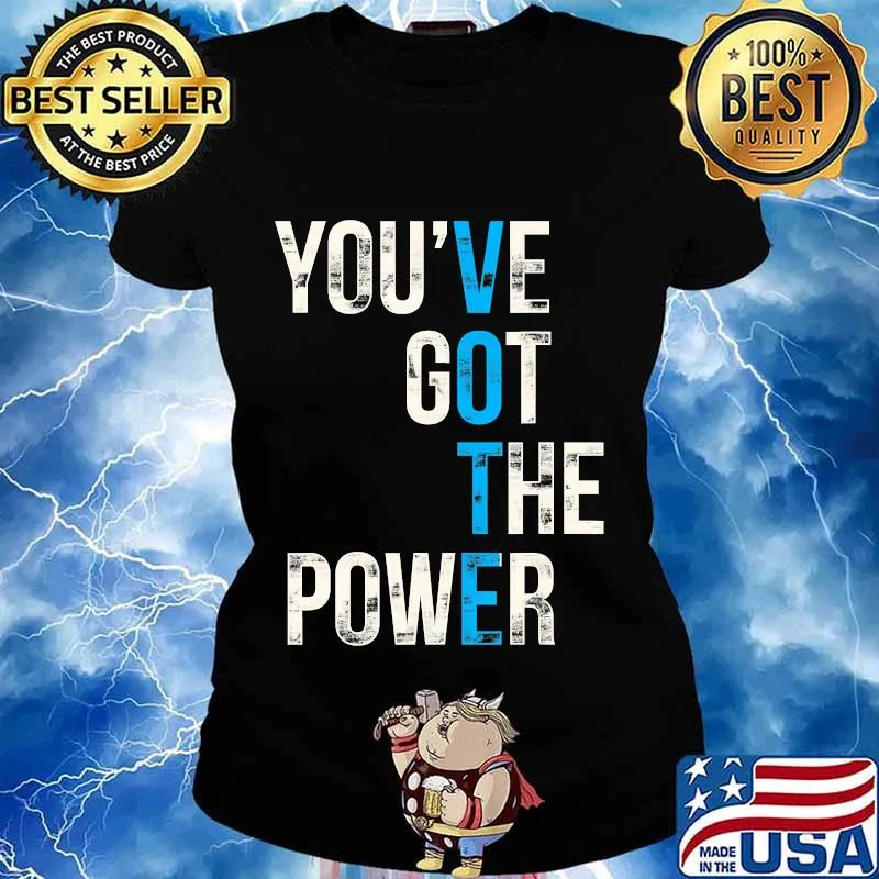 You've Got The Power VOTE, Vote Blue Wave 2020 Election T-Shirt Ladies tee