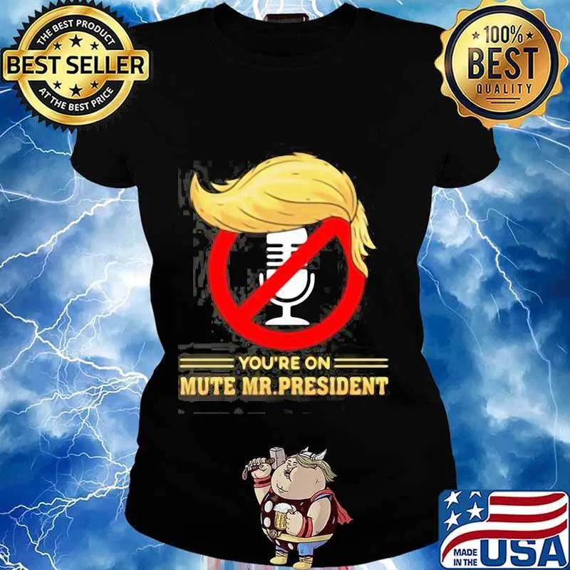 You’re on Mute Trump 2020 Presidential Debates Election Shirt Ladies tee