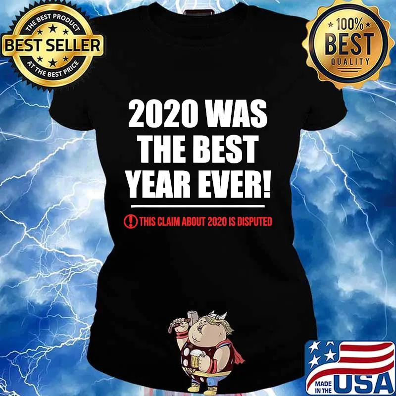 2020 This Claim About 2020 Is Disputed Was The Best Year Review Shirt Ladies tee